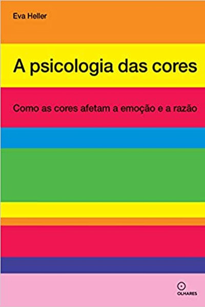 A psicologia das cores: Como as cores afetam a emoção e a razão