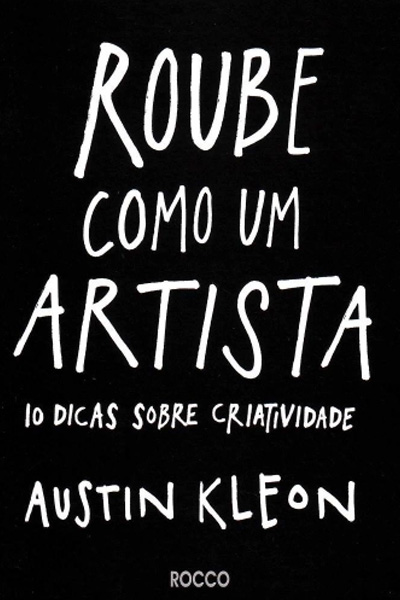 Roube como um artista: 10 dicas sobre criatividade